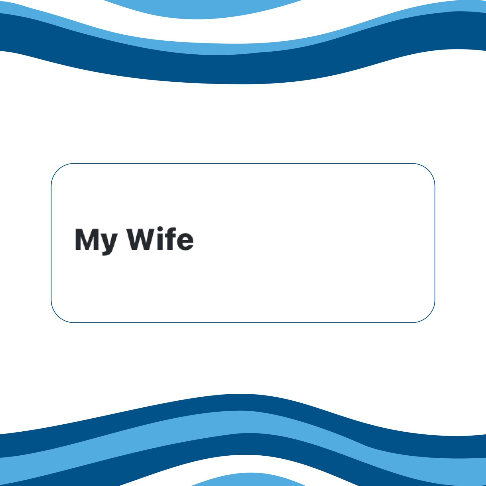 Text "My Wife" on a white rectangle, blue wavy lines above and below.